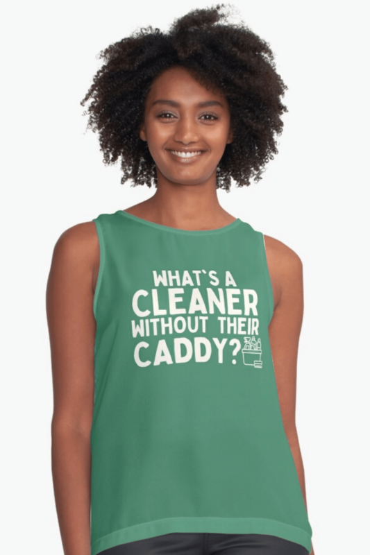 Cleaner Without Their Caddy Savvy Cleaner Funny Cleaning Shirts Sleeveless Top