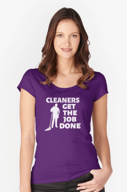 Cleaners Get The Job Done Savvy Cleaner Funny Cleaning Shirts Fitted Scoop T-Shirt
