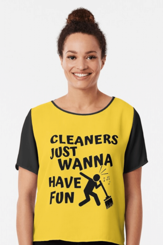 Cleaners Just Wanna Have Fun Savvy Cleaner Funny Cleaning Shirts Chiffon Top