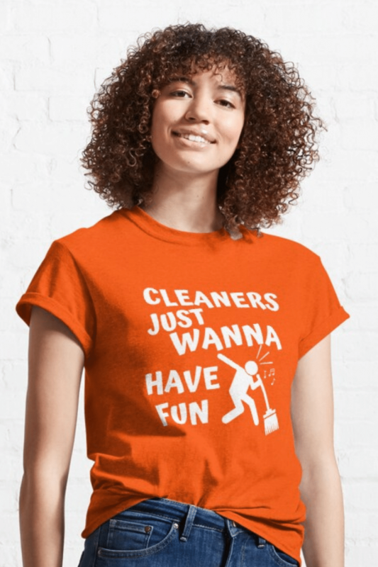 Cleaners Just Wanna Have Fun Savvy Cleaner Funny Cleaning Shirts Classic T-Shirt
