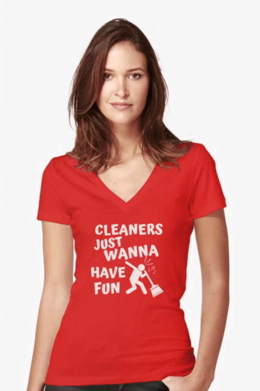 Cleaners Just Wanna Have Fun Savvy Cleaner Funny Cleaning Shirts Fitted V-Neck Tee