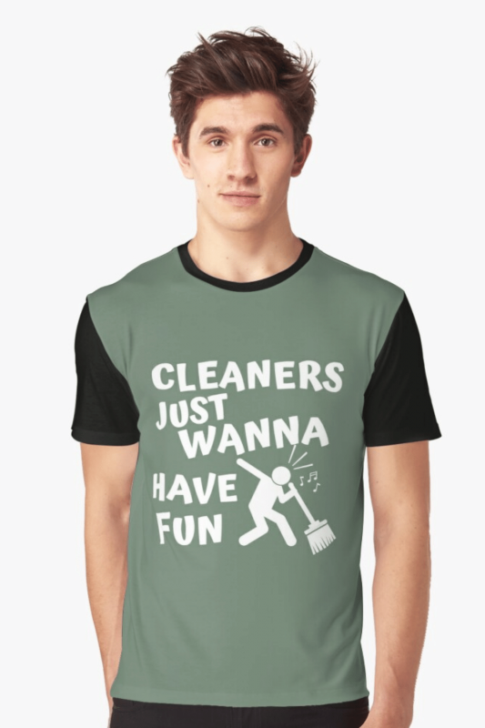 Cleaners Just Wanna Have Fun Savvy Cleaner Funny Cleaning Shirts Graphic T-Shirt