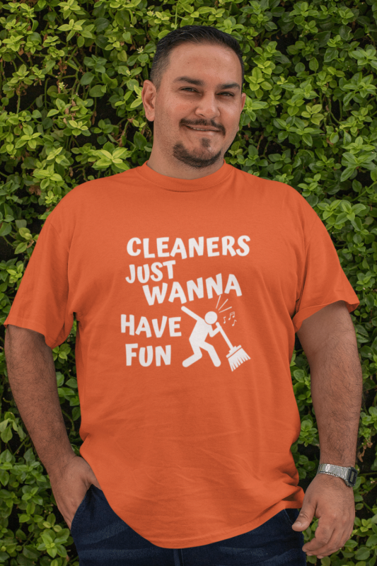 Cleaners Just Wanna Have Fun Savvy Cleaner Funny Cleaning Shirts Men's Standard T-Shirt