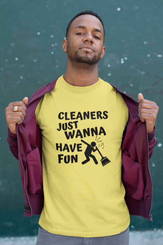 Cleaners Just Wanna Have Fun Savvy Cleaner Funny Cleaning Shirts Men's Standard Tee