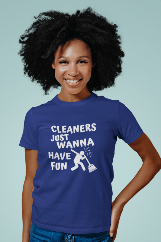 Cleaners Just Wanna Have Fun Savvy Cleaner Funny Cleaning Shirts Women's Standard Tee