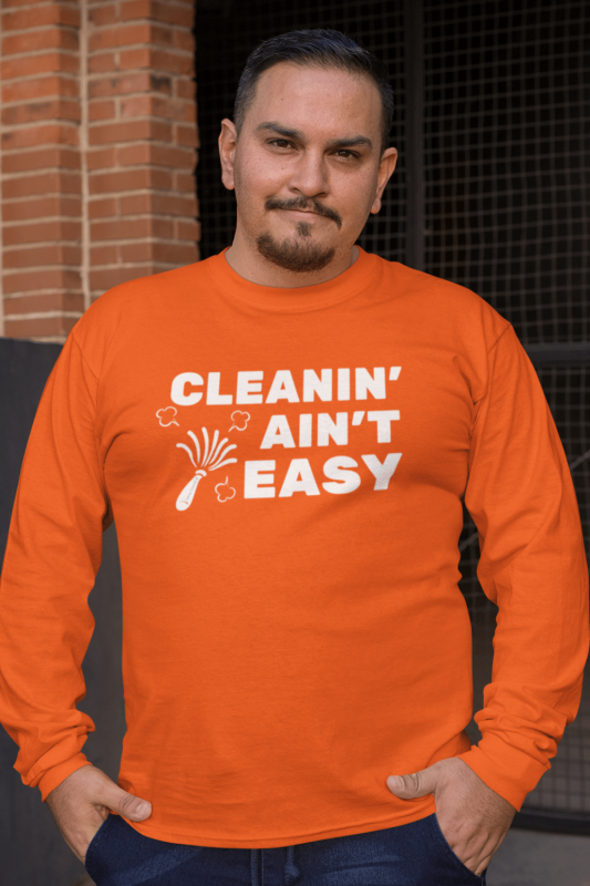 Cleanin Aint Easy Savvy Cleaner Funny Cleaning Shirts Classic Long Sleeve Tee