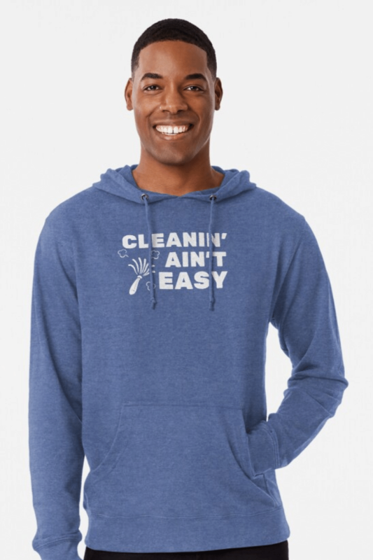Cleanin Aint Easy Savvy Cleaner Funny Cleaning Shirts Lightweight Hoodie