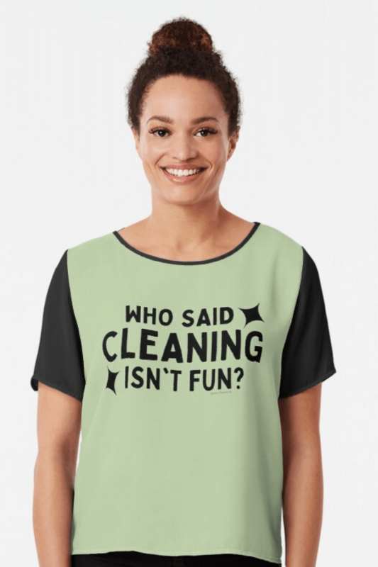 Cleaning Isn't Fun Savvy Cleaner Funny Cleaning Shirts Chiffon Tee