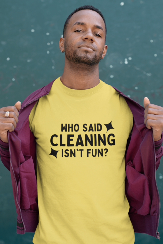 Cleaning Isn't Fun Savvy Cleaner Funny Cleaning Shirts Men's Standard T-Shirt