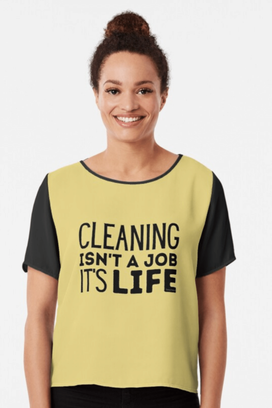 Cleaning Isn't a Job Savvy Cleaner Funny Cleaning Shirts Chiffon Top