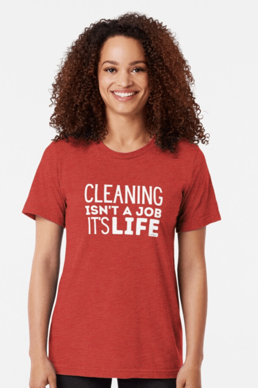 Cleaning Isn't a Job Savvy Cleaner Funny Cleaning Shirts Triblend Tee