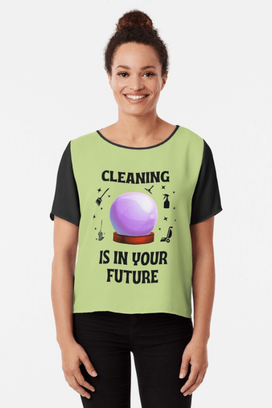 Cleaning is In Your Future Savvy Cleaner Funny Cleaning Shirts Chiffon Top
