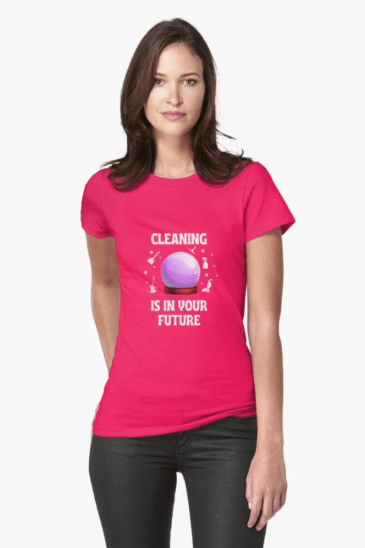 Cleaning is In Your Future Savvy Cleaner Funny Cleaning Shirts Fitted T-Shirt