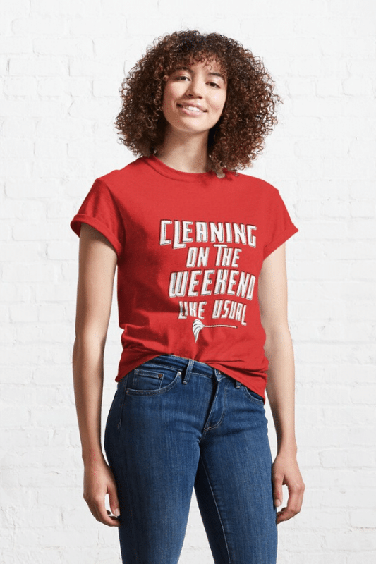 Cleaning on the Weekend Savvy Cleaner Funny Cleaning Shirts Classic Tee