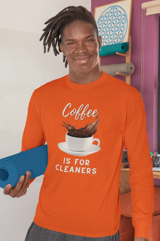 Coffee is for Cleaners Savvy Cleaner Funny Cleaning Shirts Classic Long Sleeve T-Shirt