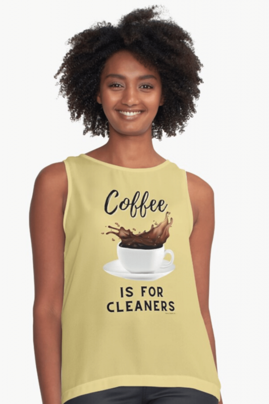 Coffee is for Cleaners Savvy Cleaner Funny Cleaning Shirts Sleeveless Top