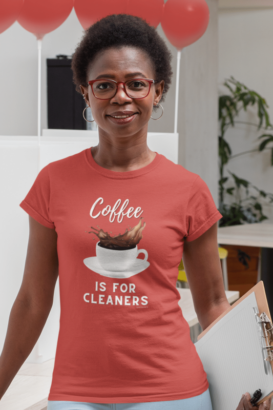 Coffee is for Cleaners Savvy Cleaner Funny Cleaning Shirts Women's Standard Shirt