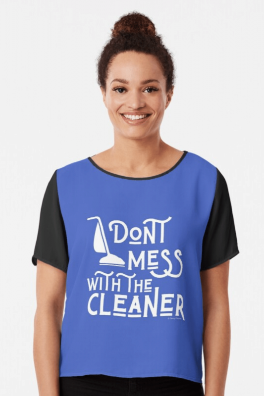 Don't Mess With The Cleaner Savvy Cleaner Funny Cleaning Shirts Chiffon Top