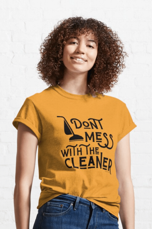 Don't Mess With The Cleaner Savvy Cleaner Funny Cleaning Shirts Classic T-Shirt