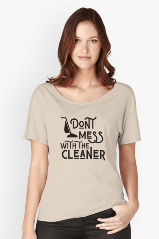 Don't Mess With The Cleaner Savvy Cleaner Funny Cleaning Shirts Relaxed Fit T-Shirt