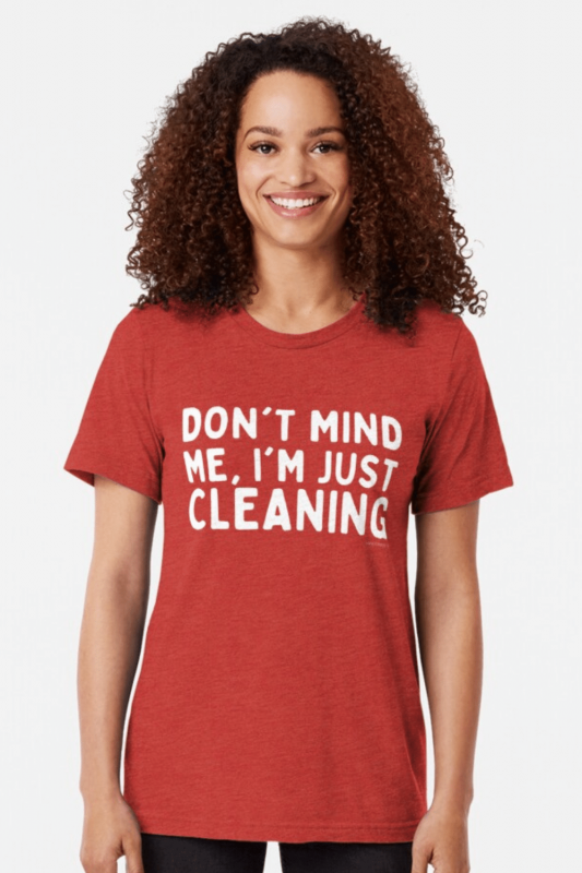Don't Mind Me Savvy Cleaner Funny Cleaning Shirts Tri-Blend T-Shirt
