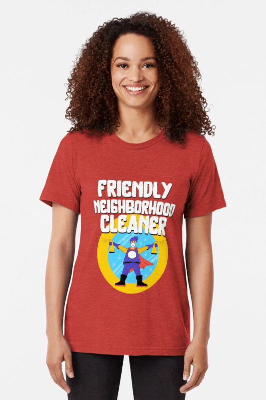 Friendly Neighborhood Cleaner Savvy Cleaner Funny Cleaning Shirts Triblend T-Shirt