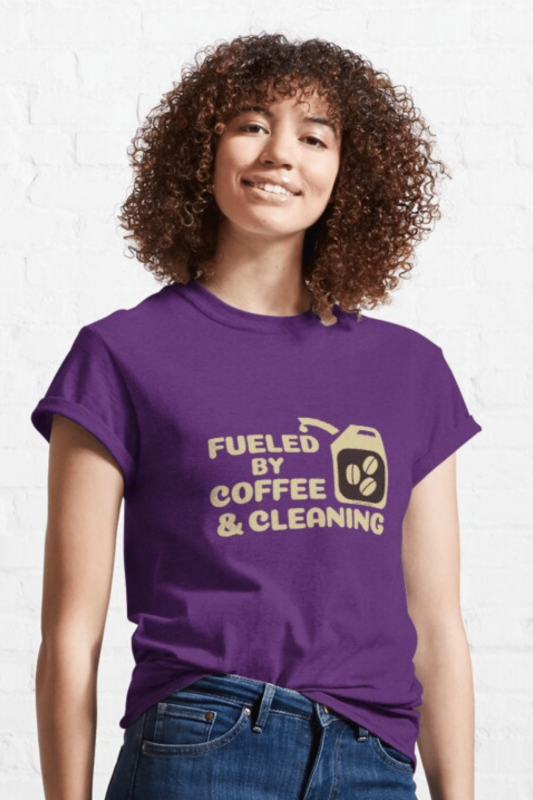 Fueled By Coffee Savvy Cleaner Funny Cleaning Shirts Classic Tee