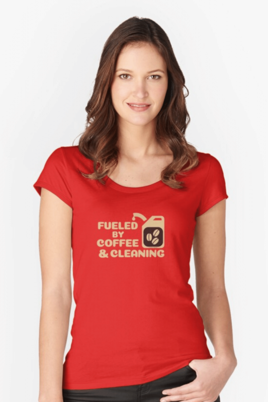 Fueled By Coffee Savvy Cleaner Funny Cleaning Shirts Fitted Scoop Tee