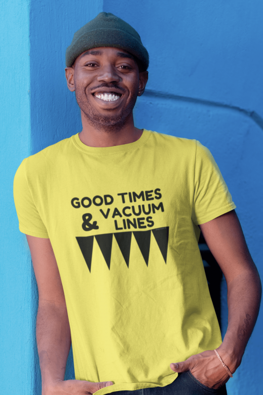 Good Times and Vacuum Lines Savvy Cleaner Funny Cleaning Shirts Men's Standard T-Shirt