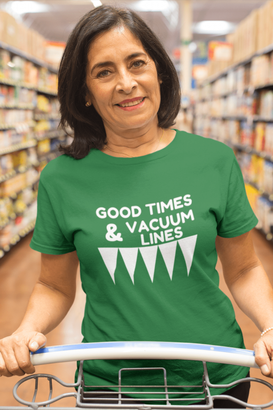 Good Times and Vacuum Lines Savvy Cleaner Funny Cleaning Shirts Women's Standard T-Shirt