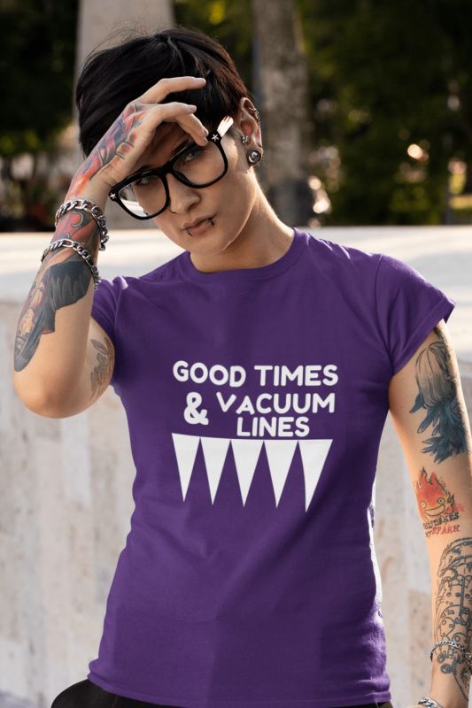 Good Times and Vacuum Lines Savvy Cleaner Funny Cleaning Shirts Women's Standard Tee