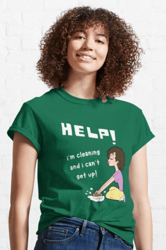 Help I'm Cleaning Savvy Cleaner Funny Cleaning Shirts Classic T-Shirt
