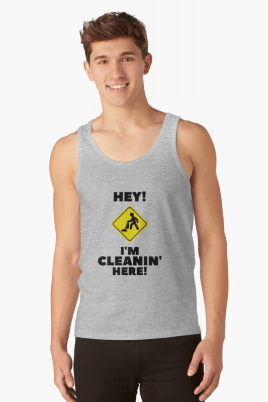 Hey I'm Cleanin Here, Savvy Cleaner Funny Cleaning Shirts, Tank Top