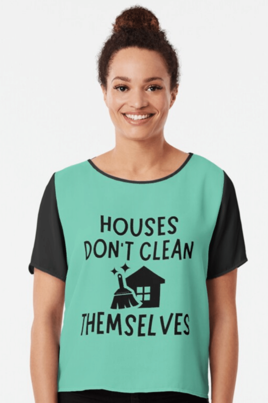 Houses Don't Clean Themselves Savvy Cleaner Funny Cleaning Shirts Chiffon Top