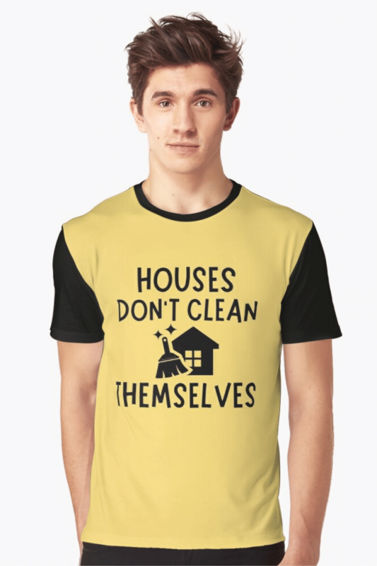 Houses Don't Clean Themselves Savvy Cleaner Funny Cleaning Shirts Graphic T-Shirt