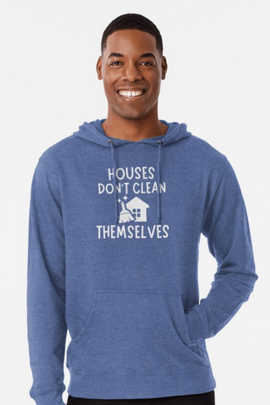 Houses Don't Clean Themselves Savvy Cleaner Funny Cleaning Shirts Lightweight Hoodie