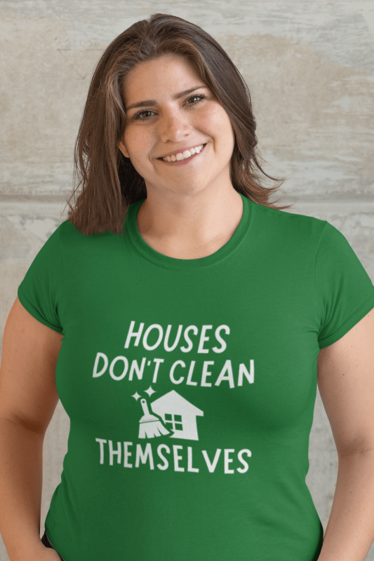 Houses Don't Clean Themselves Savvy Cleaner Funny Cleaning Shirts Women's Standard Tee
