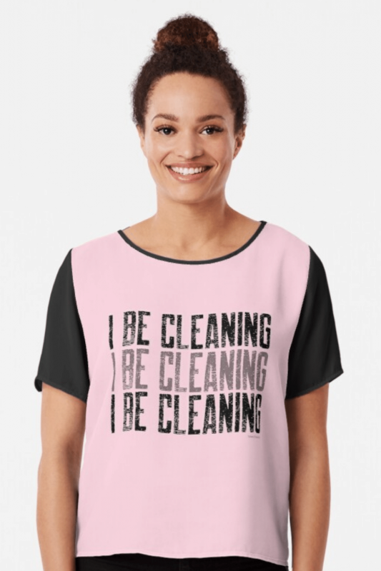 I Be Cleaning Savvy Cleaner Funny Cleaning Shirts Chiffon Top