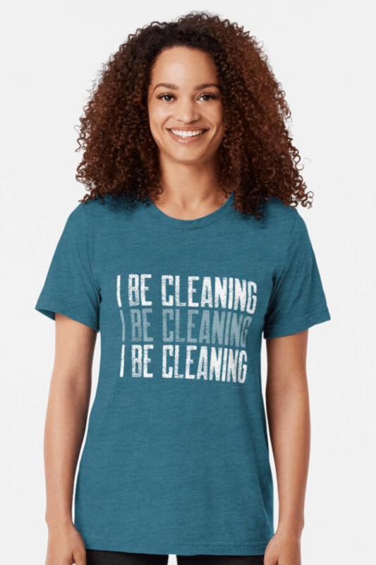 I Be Cleaning Savvy Cleaner Funny Cleaning Shirts Tri-Blend T-Shirt