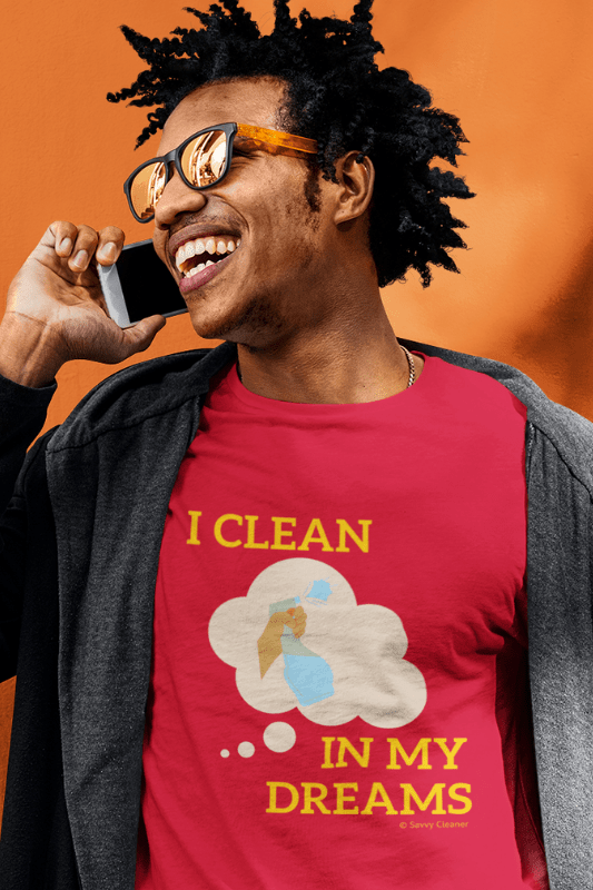 I Clean In My Dreams, Savvy Cleanner Funny Cleaning Shirts, Comfort T-Shirt
