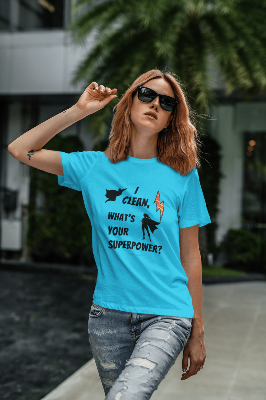 I Clean What's Your Superpower, Savvy Cleaner Funny Cleaning Shirts, Womans Boyfriend T-Shirt