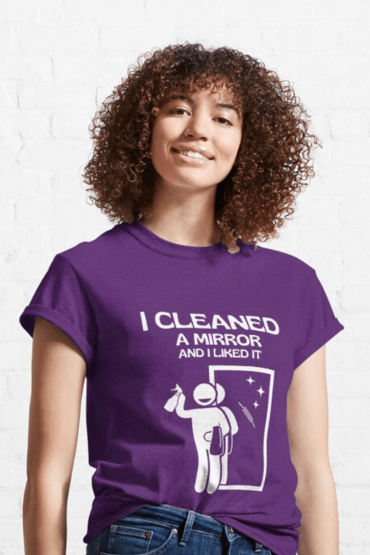 I Cleaned A Mirror Savvy Cleaner Funny Cleaning Shirts Classic T-Shirt