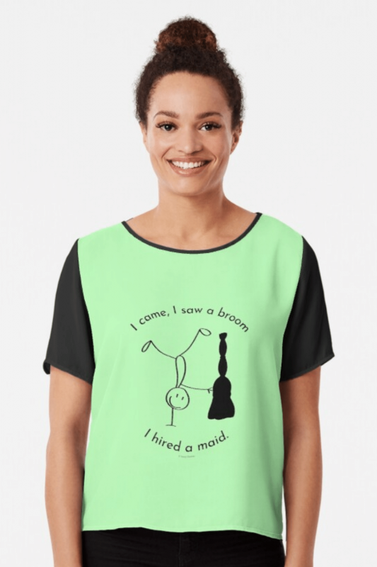 I Hired a Maid Savvy Cleaner Funny Cleaning Shirts Chiffon Top