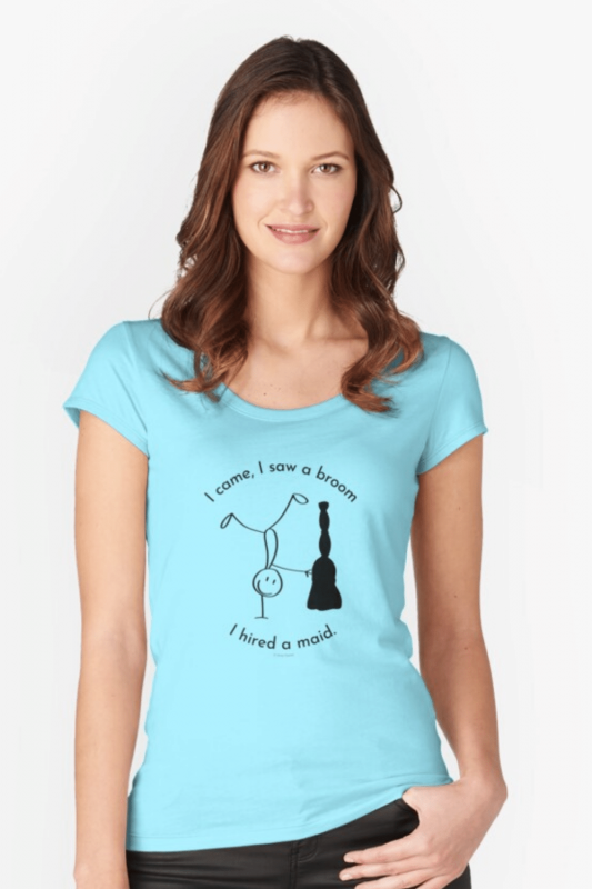 I Hired a Maid Savvy Cleaner Funny Cleaning Shirts Fitted Scoop Tee