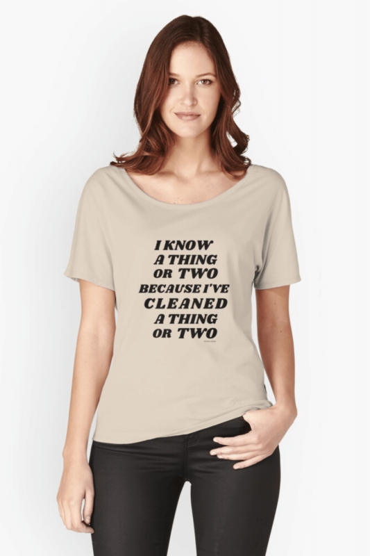 I Know A Thing Or Two Savvy Cleaner Funny Cleaning Shirts Relaxed Fit T-Shirt