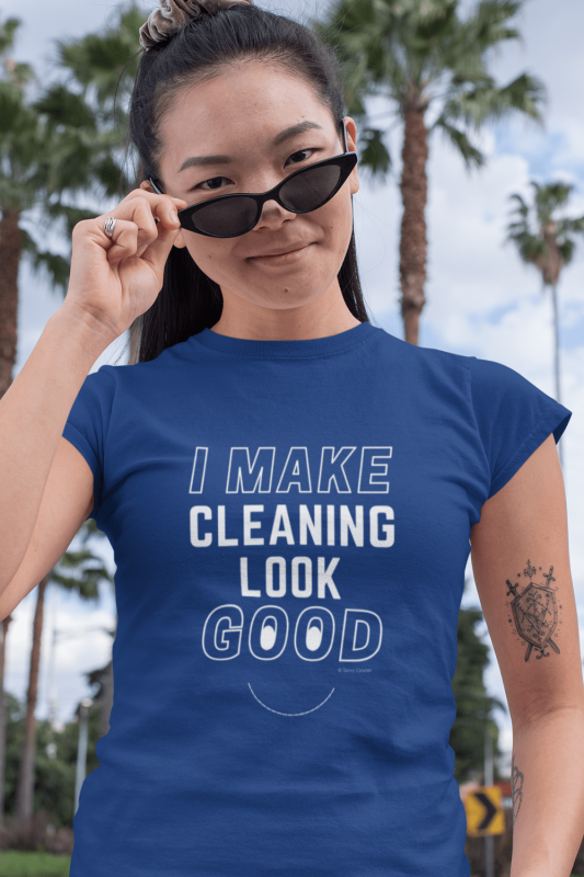 I Make Cleaning Look Good Savvy Cleaner Funny Cleaning Shirts Women's Comfort T-Shirt