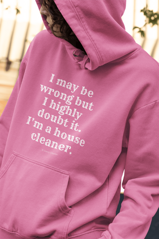 I May Be Wrong, Savvy Cleaner, Funny Cleaning Pullover Hoodie