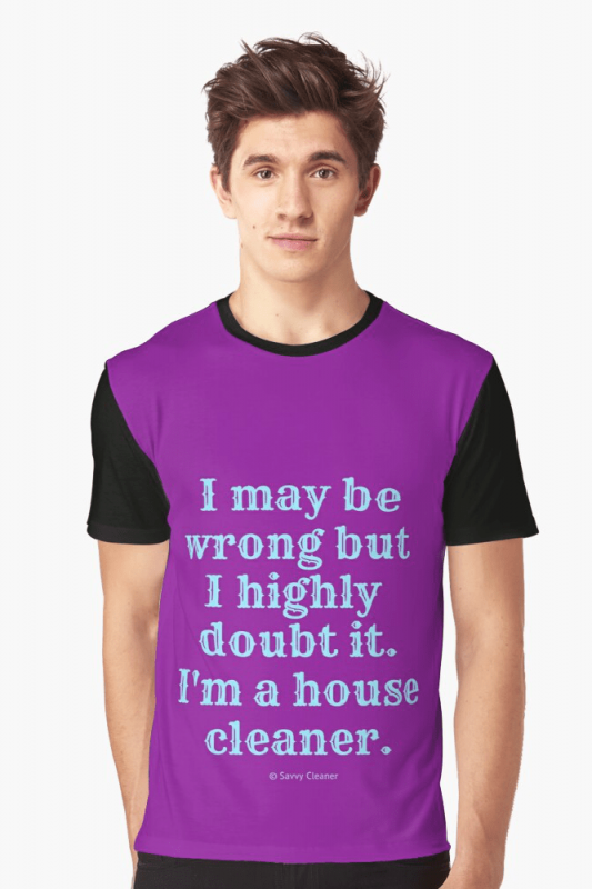 I May Be Wrong, Savvy Cleaner Funny Cleaning Shirts, Graphic shirt