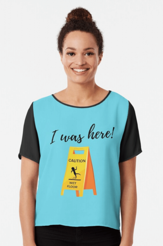 I Was Here Savvy Cleaner Funny Cleaning Shirts Chiffon Top