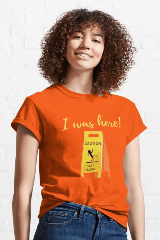 I Was Here Savvy Cleaner Funny Cleaning Shirts Classic T-Shirt